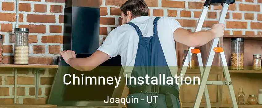 Chimney Installation Joaquin - UT