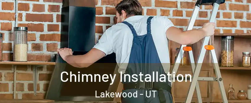 Chimney Installation Lakewood - UT