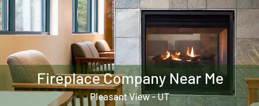 Fireplace Company Near Me Pleasant View - UT