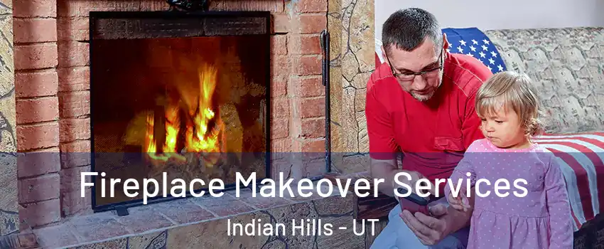 Fireplace Makeover Services Indian Hills - UT