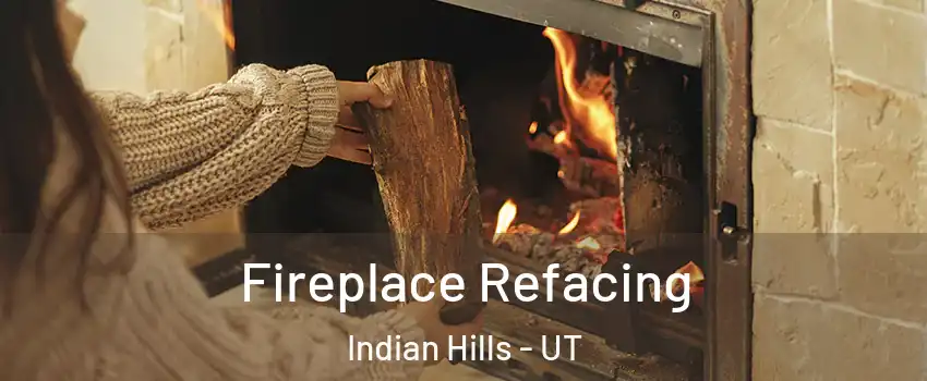 Fireplace Refacing Indian Hills - UT