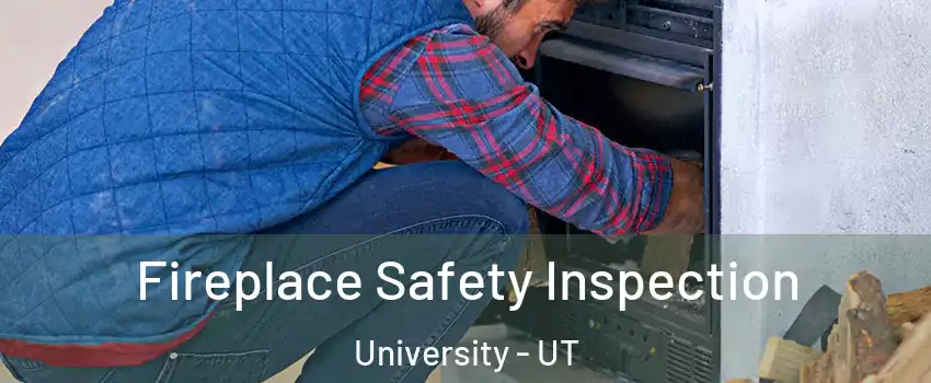 Fireplace Safety Inspection University - UT