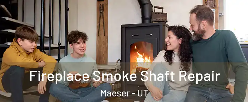 Fireplace Smoke Shaft Repair Maeser - UT