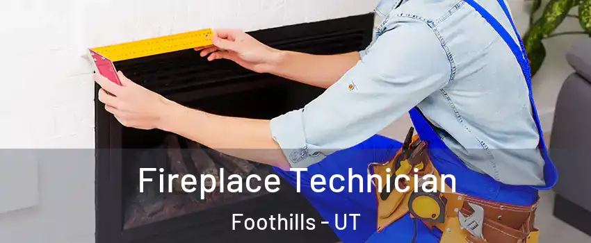 Fireplace Technician Foothills - UT