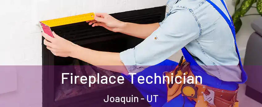 Fireplace Technician Joaquin - UT