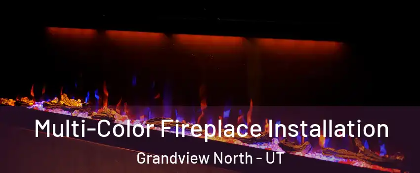 Multi-Color Fireplace Installation Grandview North - UT