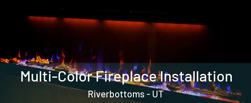 Multi-Color Fireplace Installation Riverbottoms - UT