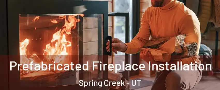 Prefabricated Fireplace Installation Spring Creek - UT