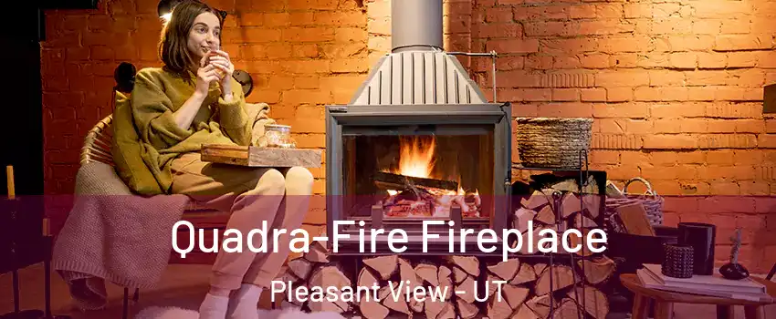 Quadra-Fire Fireplace Pleasant View - UT