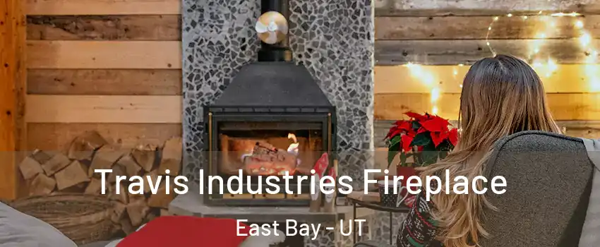 Travis Industries Fireplace East Bay - UT