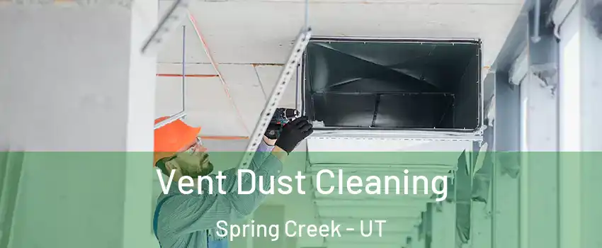 Vent Dust Cleaning Spring Creek - UT