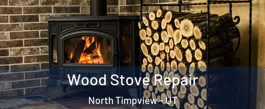 Wood Stove Repair North Timpview - UT